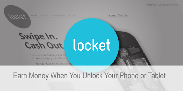 Locket Smartphone App pays you every time you unlock your phone!