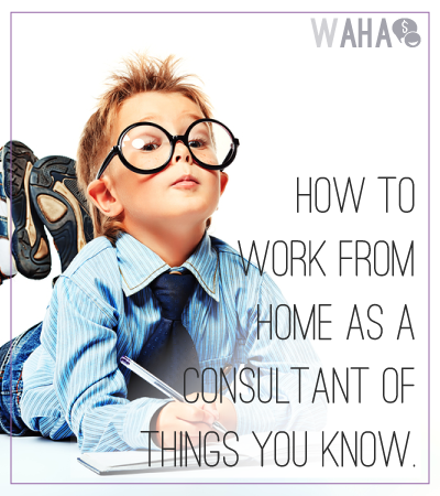 How to work from home as a microconsultant of things you know.