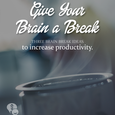 Increase your productivity by taking brain breaks