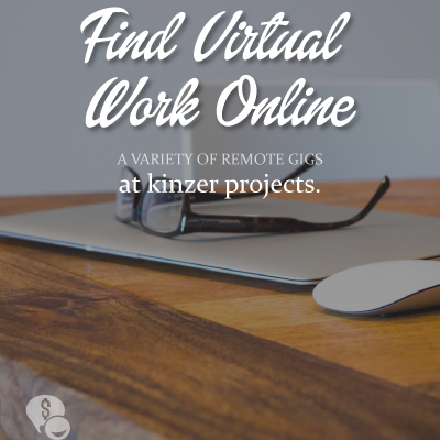 A Variety of Online Based Work Projects offered through Kinzer