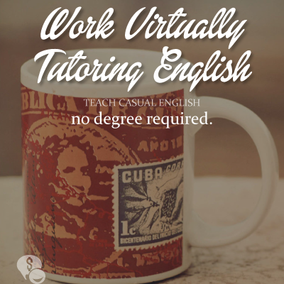 Work virtually helping those learning to speak English as a foreign language.